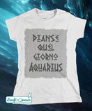 T-shirt donna – Pianse quel giorno Aquarius